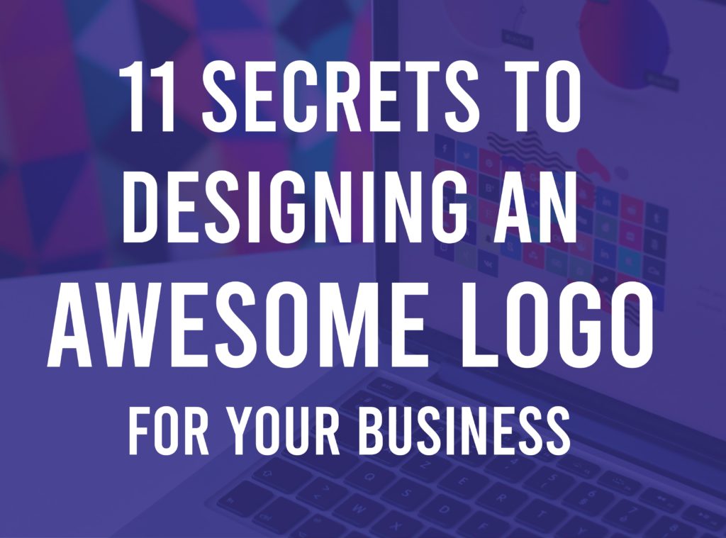 11 Secrets to Designing an Awesome Logo for Your Business